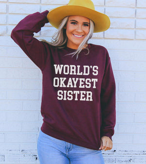 World's Okayest Sister Sweatshirt